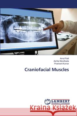 Craniofacial Muscles Amol Patil Ashita Mundhada Prashant Kumar 9786203840865 LAP Lambert Academic Publishing