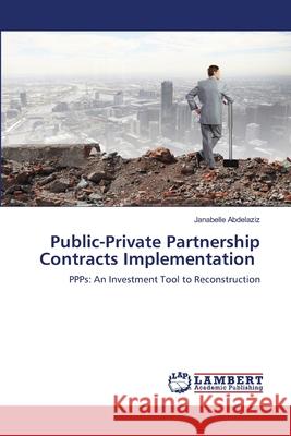 Public-Private Partnership Contracts Implementation Janabelle Abdelaziz 9786203841237 LAP Lambert Academic Publishing