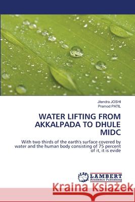 Water Lifting from Akkalpada to Dhule MIDC Jitendra Joshi, Pramod Patil 9786203841428 LAP Lambert Academic Publishing