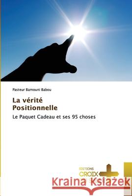 La vérité Positionnelle Babou, Pasteur Bamouni 9786203842449 Ditions Croix Du Salut