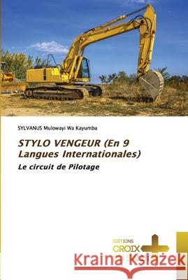 STYLO VENGEUR (En 9 Langues Internationales) Sylvanus Mulowayi Wa Kayumba 9786203842937 Ditions Croix Du Salut