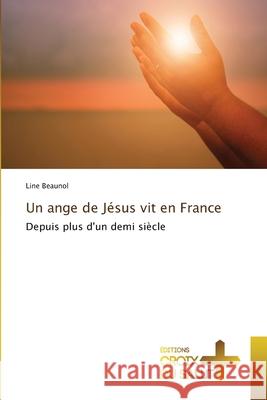 Un ange de Jésus vit en France Beaunol, Line 9786203843217