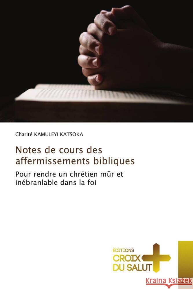 Notes de cours des affermissements bibliques KAMULEYI KATSOKA, Charité 9786203843491 Éditions Croix du Salut