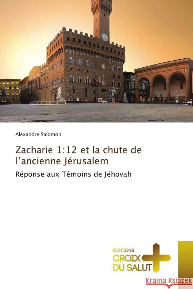 Zacharie 1:12 et la chute de l'ancienne Jérusalem Salomon, Alexandre 9786203843941