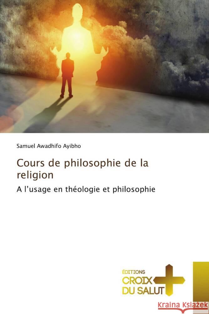 Cours de philosophie de la religion Awadhifo Ayibho, Samuel 9786203843965 Éditions Croix du Salut