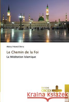 Le Chemin de la Foi Abdoul Hamid Derra 9786203844863 Ditions Croix Du Salut