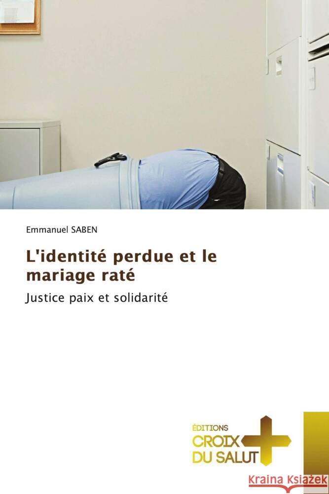 L'identité perdue et le mariage raté SABEN, Emmanuel 9786203845099 Éditions Croix du Salut