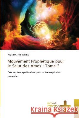 Mouvement Prophetique pour le Salut des Ames: Tome 2 Alain Matho Tshiku   9786203845280 International Book Market Service Ltd