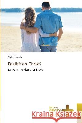 Egalit? en Christ? Colin Howells 9786203845679 Ditions Croix Du Salut