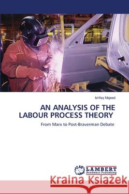 An Analysis of the Labour Process Theory Ishfaq Majeed 9786203846560