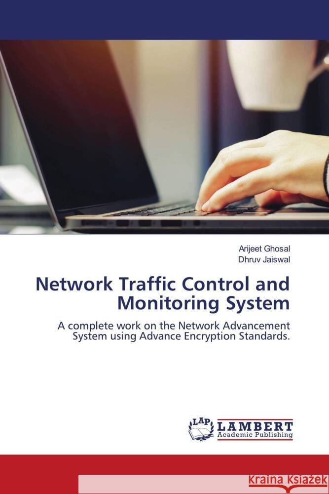 Network Traffic Control and Monitoring System Ghosal, Arijeet, Jaiswal, Dhruv 9786203846843