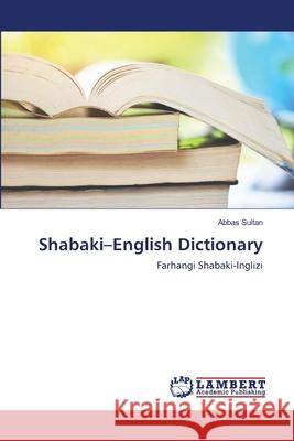 Shabaki-English Dictionary Abbas Sultan 9786203846942 LAP Lambert Academic Publishing