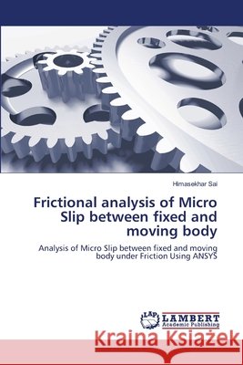 Frictional analysis of Micro Slip between fixed and moving body Himasekhar Sai 9786203847154