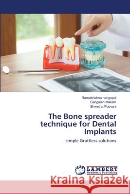 The Bone spreader technique for Dental Implants Ramakrishna Harigopal Gangaiah Makam Shwetha Poovani 9786203847345