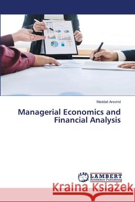 Managerial Economics and Financial Analysis Maddali Aravind 9786203847499