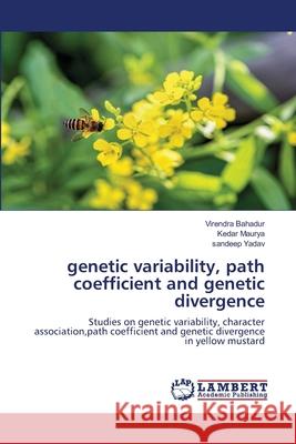 genetic variability, path coefficient and genetic divergence Virendra Bahadur Kedar Maurya Sandeep Yadav 9786203847857