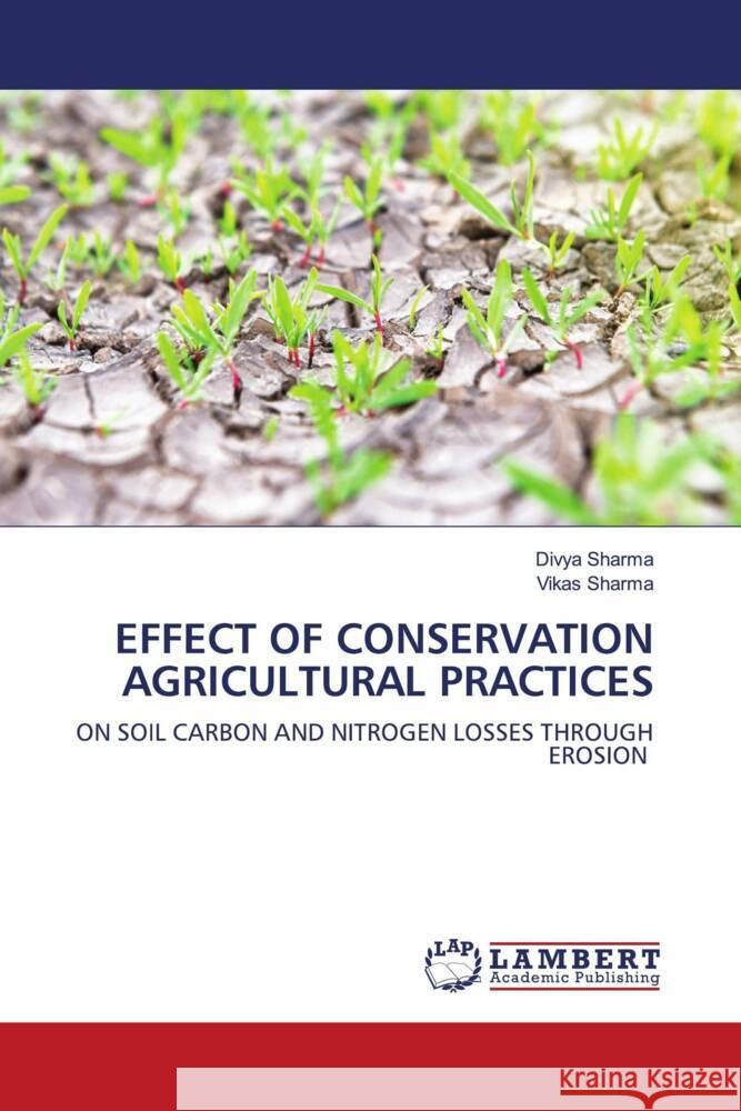 EFFECT OF CONSERVATION AGRICULTURAL PRACTICES Sharma, Divya, Sharma, Vikas 9786203847987 LAP Lambert Academic Publishing