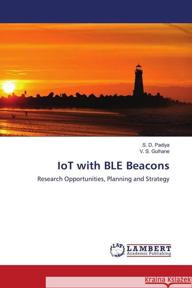 IoT with BLE Beacons Padiya, S. D., Gulhane, V. S. 9786203848113 LAP Lambert Academic Publishing
