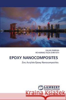 Epoxy Nanocomposites Salma Zamirian Mohammad Reza Shirfath 9786203848144