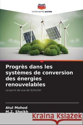 Progrès dans les systèmes de conversion des énergies renouvelables Mohod, Atul, Sheikh, M.Z. 9786203849608