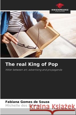 The real King of Pop Souza, Fabiana Gomes de, dos Santos, Michelle 9786203849721