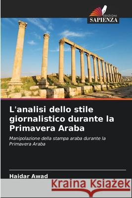 L'analisi dello stile giornalistico durante la Primavera Araba Haidar Awad 9786203849851 Edizioni Sapienza