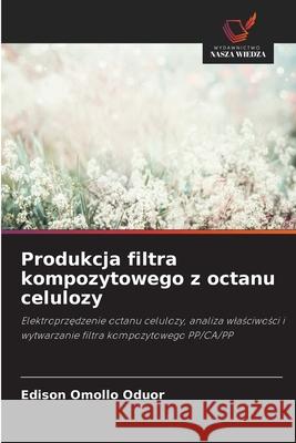 Produkcja filtra kompozytowego z octanu celulozy Omollo Oduor, Edison 9786203849929
