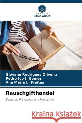 Rauschgifthandel Oliveira, Giovane Rodrigues, Gomes, Pedro Ivo J., Freitas, Ana Maria L. 9786203850710