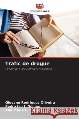 Trafic de drogue Oliveira, Giovane Rodrigues, Gomes, Pedro Ivo J., Freitas, Ana Maria L. 9786203850741