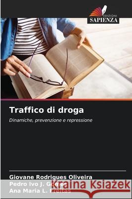 Traffico di droga Giovane Rodrigues Oliveira Pedro Ivo J. Gomes Ana Maria L. Freitas 9786203850758