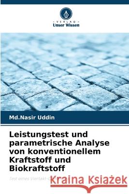 Leistungstest und parametrische Analyse von konventionellem Kraftstoff und Biokraftstoff Uddin, Md.Nasir 9786203850772