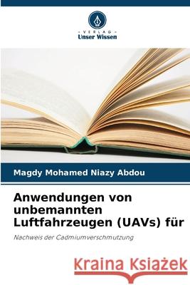 Anwendungen von unbemannten Luftfahrzeugen (UAVs) für Mohamed Niazy Abdou, Magdy 9786203851861