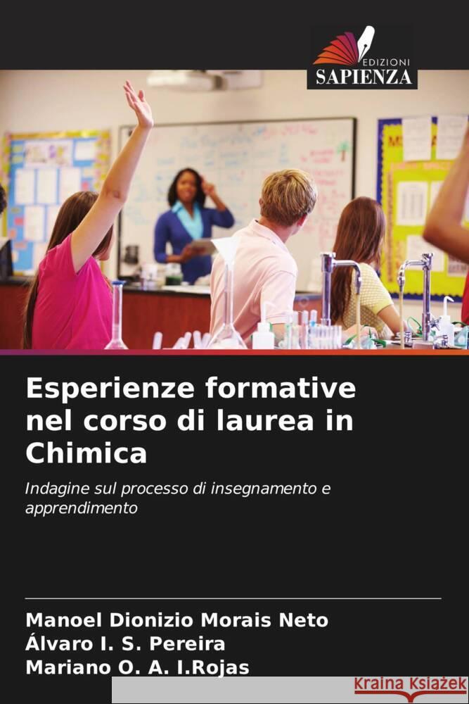 Esperienze formative nel corso di laurea in Chimica Morais Neto, Manoel Dionizio, I. S. Pereira, Álvaro, O. A. I.Rojas, Mariano 9786203852387