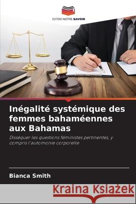 Inégalité systémique des femmes bahaméennes aux Bahamas Smith, Bianca 9786203852646