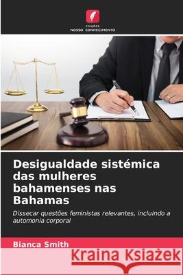 Desigualdade sistémica das mulheres bahamenses nas Bahamas Smith, Bianca 9786203852684