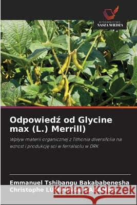 Odpowiedz od Glycine max (L.) Merrill) TSHIBANGU BAKABABENESHA, Emmanuel, LUMPUNGU KABAMBA, Christophe 9786203853162 Wydawnictwo Nasza Wiedza