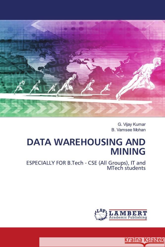 DATA WAREHOUSING AND MINING Kumar, G. Vijay, Mohan, B. Vamsee 9786203853506