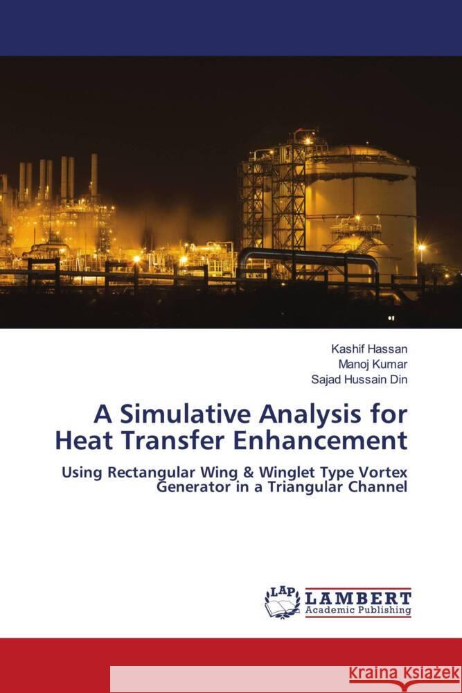 A Simulative Analysis for Heat Transfer Enhancement Hassan, Kashif, Kumar, Manoj, Hussain Din, Sajad 9786203853766 LAP Lambert Academic Publishing