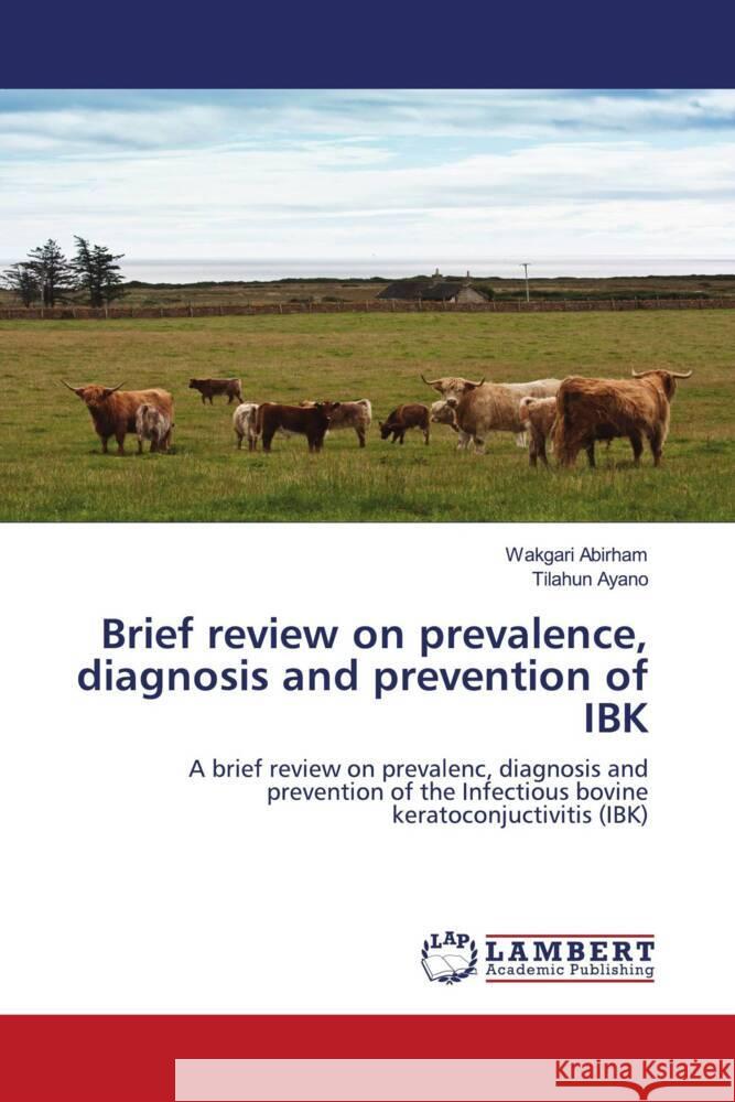 Brief review on prevalence, diagnosis and prevention of IBK Abirham, Wakgari, Ayano, Tilahun 9786203854244 LAP Lambert Academic Publishing