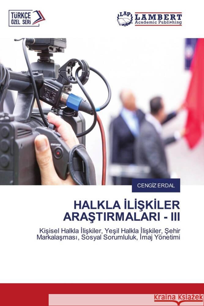 HALKLA ILISKILER ARASTIRMALARI - III Erdal, Cengiz 9786203854282