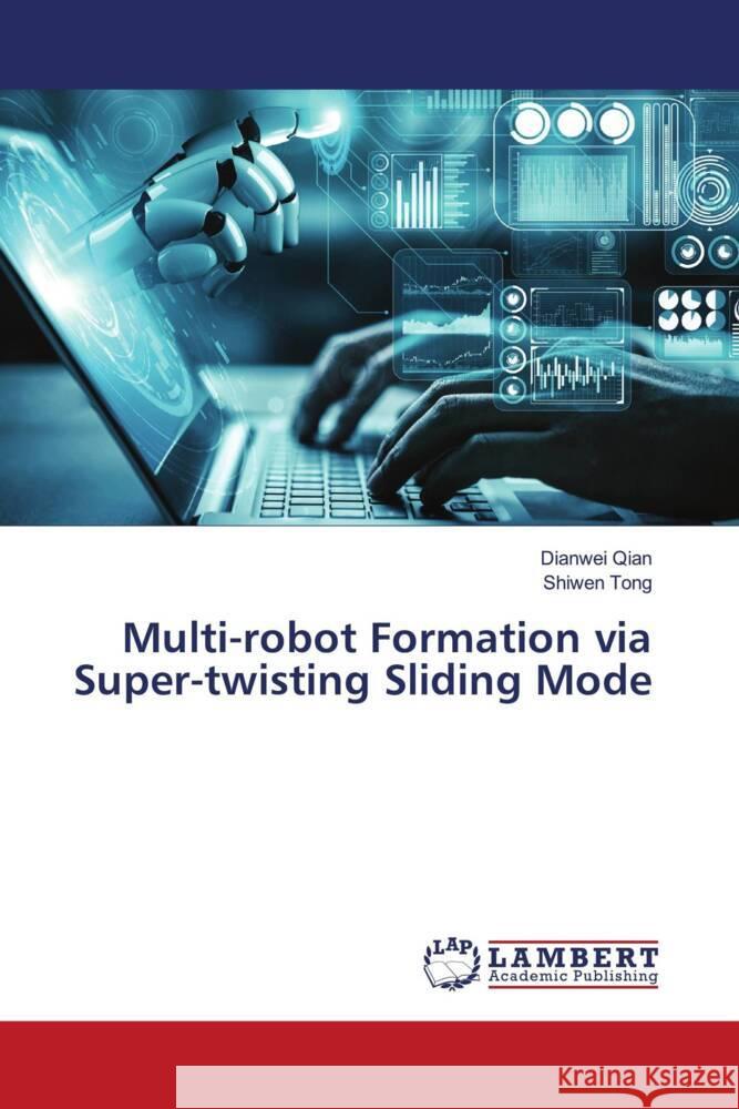 Multi-robot Formation via Super-twisting Sliding Mode Qian, Dianwei, Tong, Shiwen 9786203854343