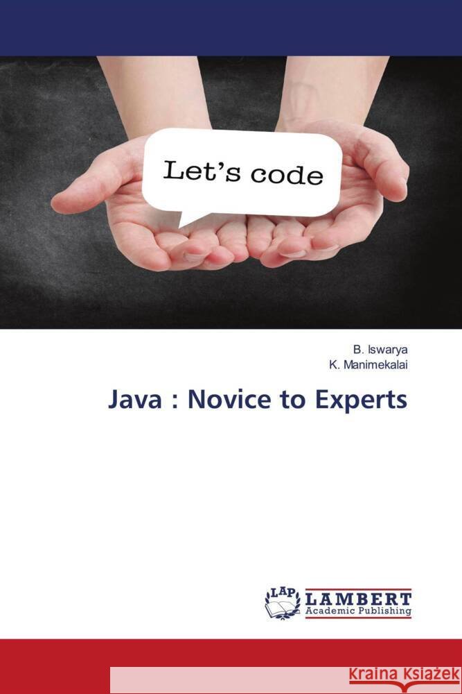 Java : Novice to Experts Iswarya, B, Manimekalai, K. 9786203854862