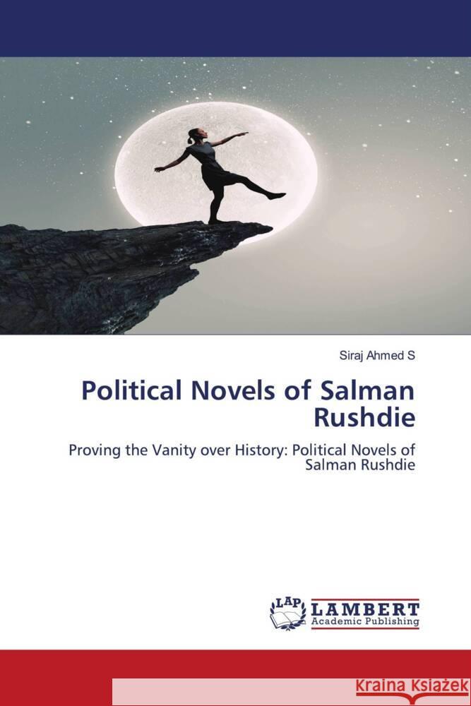 Political Novels of Salman Rushdie S, Siraj Ahmed 9786203854879