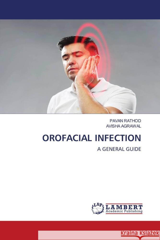 OROFACIAL INFECTION RATHOD, PAVAN, Agrawal, Avisha 9786203854930 LAP Lambert Academic Publishing