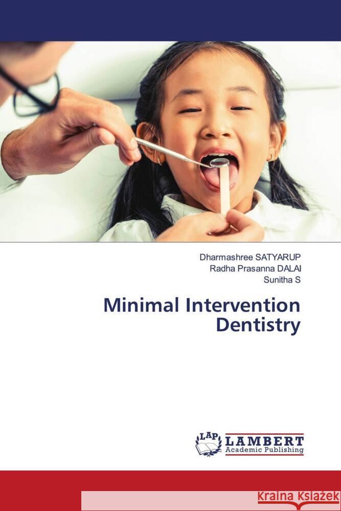 Minimal Intervention Dentistry SATYARUP, Dharmashree, DALAI, Radha Prasanna, S., Sunitha 9786203855098 LAP Lambert Academic Publishing