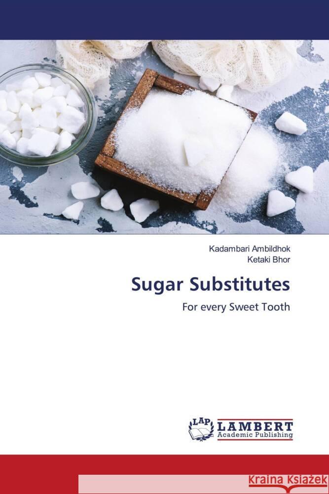 Sugar Substitutes Ambildhok, Kadambari, Bhor, Ketaki 9786203855135 LAP Lambert Academic Publishing