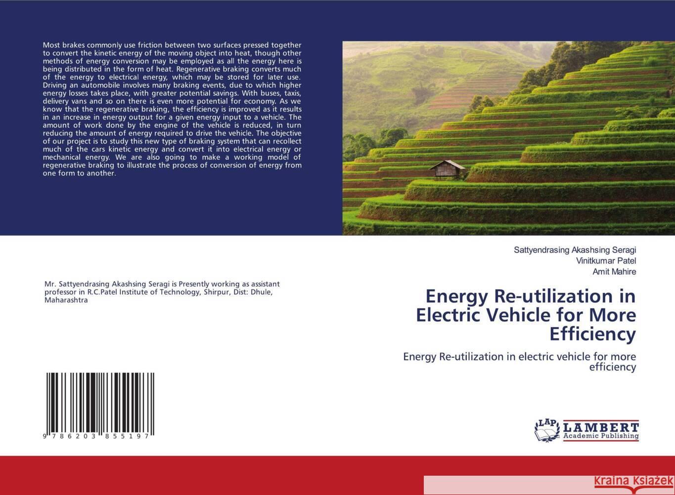 Energy Re-utilization in Electric Vehicle for More Efficiency Seragi, Sattyendrasing Akashsing, Patel, Vinitkumar, Mahire, Amit 9786203855197