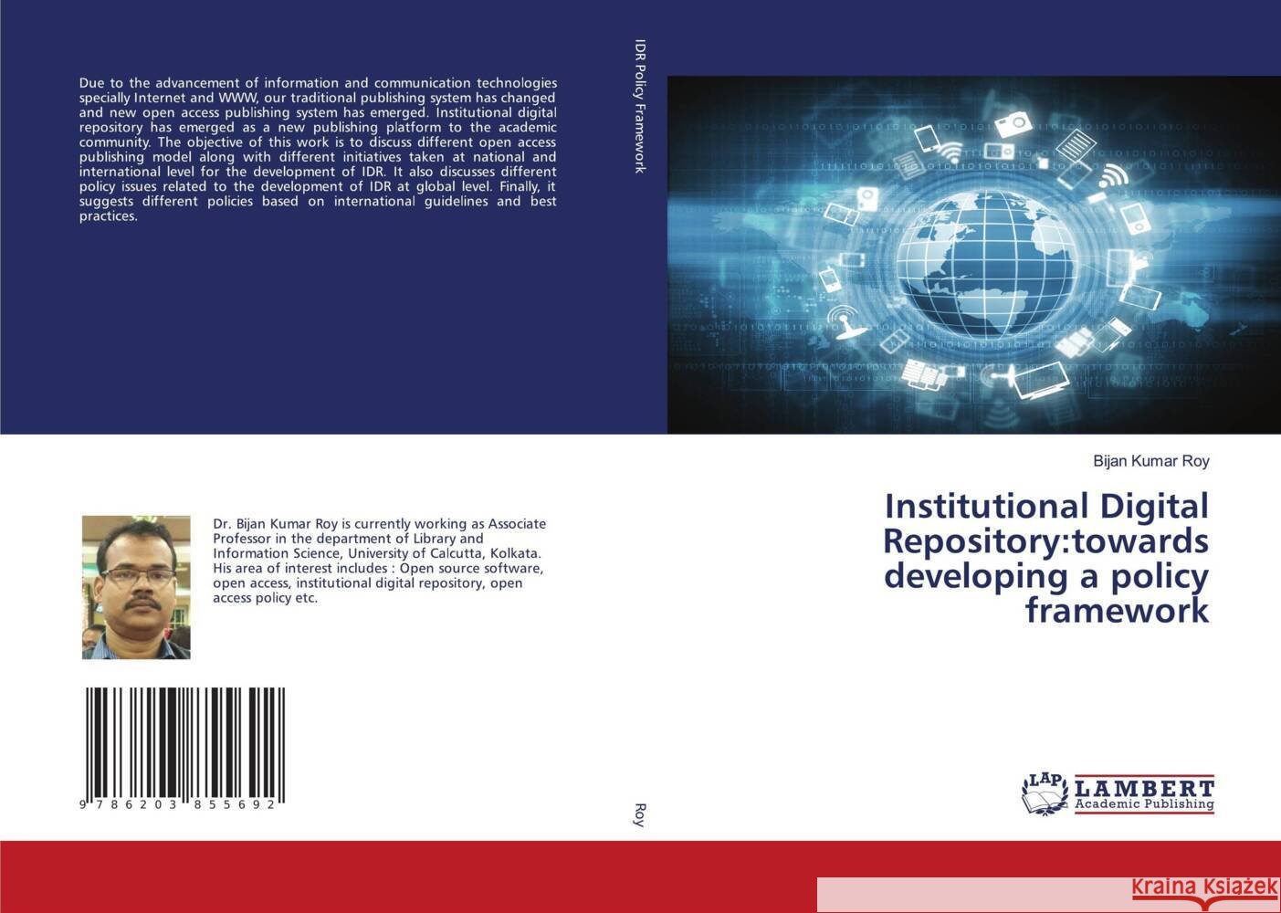 Institutional Digital Repository:towards developing a policy framework Roy, Bijan Kumar 9786203855692