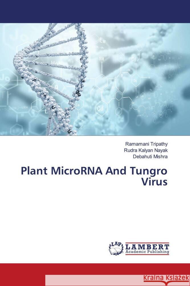 Plant MicroRNA And Tungro Virus Tripathy, Ramamani, Kalyan Nayak, Rudra, Mishra, Debahuti 9786203855739