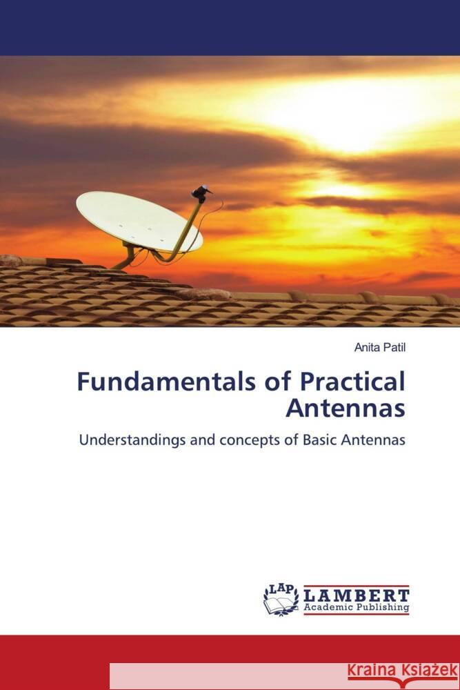 Fundamentals of Practical Antennas Patil, Anita 9786203855814